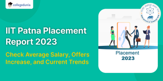 IIT Patna Placement Report 2023: Check Average Salary, Offers Increase, and Current Trends